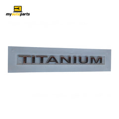 Boot lid Emblem "Titanium" Genuine Suits Ford Focus LW 4/2011 to 8/2015